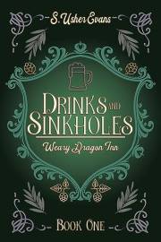 Drinks and Sinkholes: A Cozy Fantasy Mystery Novel (The Weary Dragon Inn Book 1)