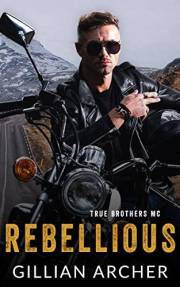 Rebellious: A True Brothers MC Novel