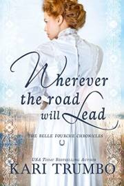 Wherever the Road Will Lead (The Belle Fourche Chronicles Book 1)