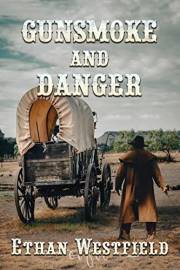Gunsmoke and Danger: A Historical Western Adventure Novel (Legends of the Lawless Frontier)