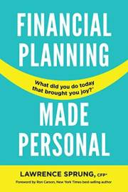 Financial Planning Made Personal: How to Create Joy And The Mindset for Success
