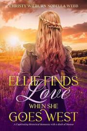Ellie Finds Love When She Goes West: A Sweet Historical Romance with a dash of Humor