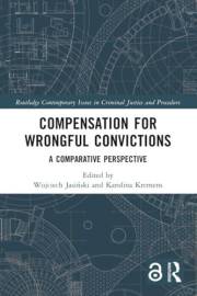 Compensation for Wrongful Convictions: A Comparative Perspective (Routledge Contemporary Issues in Criminal Justice and Proce