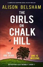 The Girls on Chalk Hill: A completely gripping serial killer thriller (Detective Lexi Bennett Book 1)