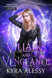 Villains and Vengeance : A Dark Multi-Monster Romance (Vengeance Aforethought Book 1)
