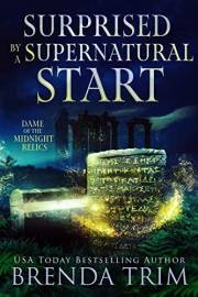 Surprised by a Supernatural Start: Paranormal Women's Fiction (Dame of the Midnight Relics Book 1)