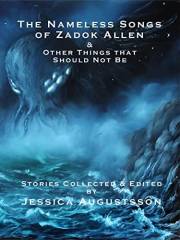 The Nameless Songs of Zadok Allen: & Other Things that Should Not Be