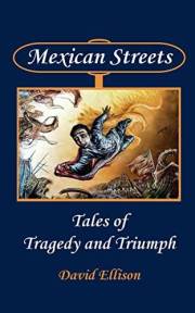 Mexican Streets: Tales of Tragedy and Triumph