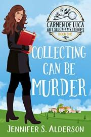 Collecting Can Be Murder (Carmen De Luca Art Sleuth Mysteries Book 1)