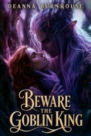 Beware the Goblin King: A Dark Goblin Romance (Dark Fantasy Romance)