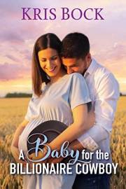 A Baby for the Billionaire Cowboy (The Accidental Billionaire Cowboys Book 4)