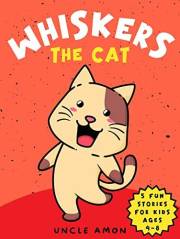 Whiskers the Cat: Five Fun Short Stories