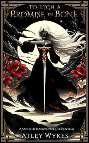 To Etch a Promise in Bone: A Sands of Maeoris Prequel Novella