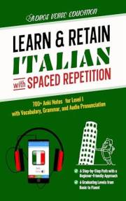 Learn & Retain Italian with Spaced Repetition: 700+ Anki Notes for Level I with Vocabulary, Grammar, & Audio Pronunciation (L