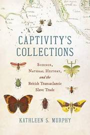 Captivity's Collections: Science, Natural History, and the British Transatlantic Slave Trade (Flows, Migrations, and Exchange