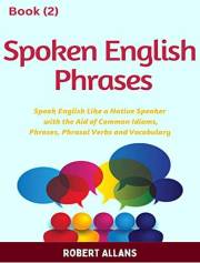 Spoken English Phrases (book - 2): Speak English Like a Native (Spoken English in Dailogues)