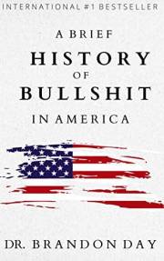 A Brief History of Bullshit in America