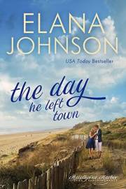 The Day He Left Town: Sweet Contemporary Romance (Hawthorne Harbor Romance Book 1)