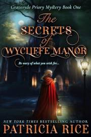 The Secrets of Wycliffe Manor: Gravesyde Priory Mysteries Book One