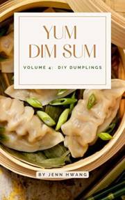 YUM DIM SUM: Volume 4: DIY Dumplings