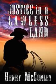 Justice in a Lawless Land: A Historical Western Adventure Novel (Heroes of the Wild Frontier)