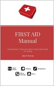 First Aid Manual: Emergency procedures for everyone at home