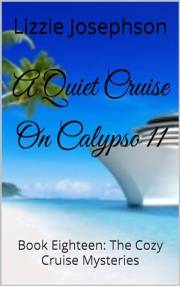 A Quiet Cruise On Calypso 11: Book Eighteen: The Cozy Cruise Mysteries