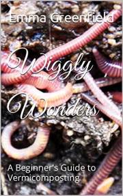Wiggly Wonders: A Beginner's Guide to Vermicomposting (Garden Guides)
