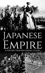 Japanese Empire: A History from Beginning to End