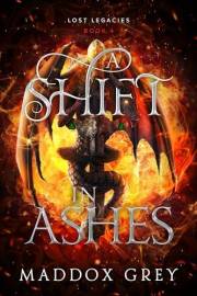 A Shift in Ashes: A Slow Burn Romantic Fantasy (Lost Legacies Book 4)