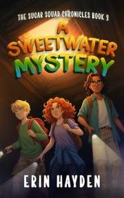 A Sweetwater Mystery: The Sugar Squad Chronicles: Book 3