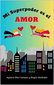 Mi Superpoder es el AMOR: Libro cristiano para niños: Cuento con valores y principios bíblicos (Spanish Edition)