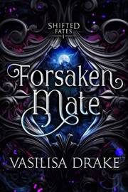 Forsaken Mate (Shifted Fates Book 1) Forsaken Mate (Shifted Fates Book 1)