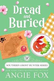 Dread and Buried: A Paranormal Cozy Mystery Romance (Southern Ghost Hunter Mysteries Book 12)