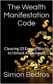 The Wealth Manifestation Code: Clearing 33 Energy Blocks to Unlock Abundance (Third Edition, 2026)