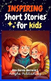 Inspiring Short Stories for Kids: 10 Motivational Bedtime Stories for Boys and Girls Ages 7–10 to Build Confidence, Resilienc