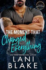 The Moment That Changed Everything: A Grumpy Sunshine Small Town Romance (The Duke Brothers Book 1)