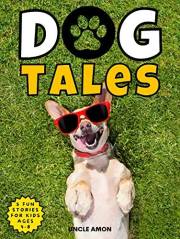 Dog Tales: Laugh-Out-Loud Dog Stories for Kids (Dog Tales Collection)