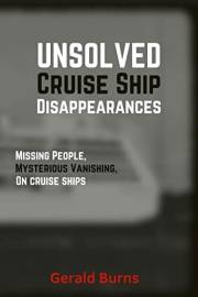 Cruise Ship Disappearances (Volume 4): Missing People, Mysterious Vanishings on Cruise Ships (Unsolved Disappearances)
