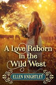 A Love Reborn in the Wild West: A Historical Western Romance Novel (Brave Hearts of the Frontier)