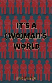 It's a (Wo)man's World: A Gripping Feminist Dystopian Novel About Power, Control, and the Future She Didn't Choose