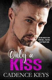 Only a Kiss: A Best Friend's Dad Romance (Breaking the Rules Book 1)