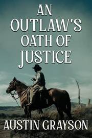 An Outlaw's Oath of Justice: A Historical Western Adventure Novel (Blood and Honor in the Wild West)