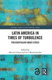 Latin America in Times of Turbulence: Presidentialism under Stress (Routledge Studies in Latin American Politics)