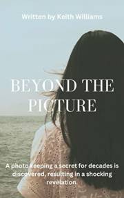 Beyond The Picture: An Emotional Family Secrets Novel of Love, Loss and Hidden Truths