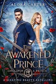 The Awakened Prince: A Sleeping Beauty Retelling