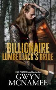 Billionaire Lumberjack's Bride: A Standalone Billionaire Mountain Man Forced Proximity Mail Order Bride Romance (Lumberjacks