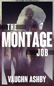 The Montage Job (The Zombie Job Book 3)