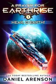 Hear, O Earth! (A Prayer for Earthrise Book 1)