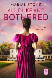 All Duke and Bothered (Dukes and Secrets Book 1)